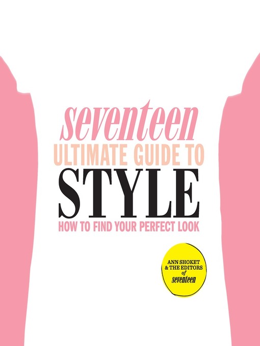 Title details for Seventeen Ultimate Guide to Style by Ann Shoket - Available